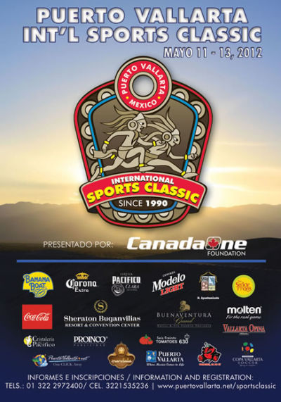 May 11 – 13, 2012 XVII Puerto Vallarta Int’l Sports Classic Presented By: CanadaOne Foundation